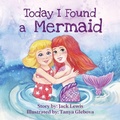 Cover: Today I Found a Mermaid - Starry Dreamer Publishing, LLC