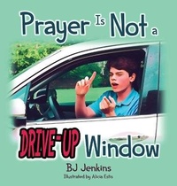 Enlarge image Cover: Prayer is NOT a Drive-Up Window - Elijah Kids Publishing