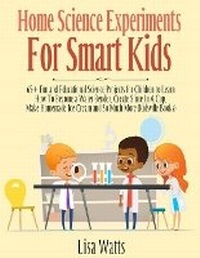 Enlarge image Cover: Home Science Experiments for Smart Kids! - Dane McBeth