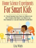 Cover: Home Science Experiments for Smart Kids! - Dane McBeth