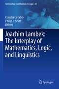 Cover: Joachim Lambek: The Interplay of Mathematics, Logic, and Linguistics - Springer