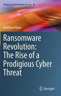 Enlarge image Cover: Ransomware Revolution: The Rise of a Prodigious Cyber Threat - Springer