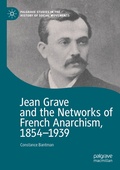 Cover: Jean Grave and the Networks of French Anarchism, 1854-1939 - Palgrave Macmillan