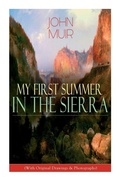 Cover: My First Summer in the Sierra (With Original Drawings & Photographs) - e-artnow