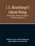 Cover: J. G. Albrechtsberger'S Collected Writings On Thorough-Bass, Harmony And Composition For Self-Instruction (Volume I) - ALPHA EDITION