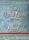 Cover: From a "Race of Masters" to a "Master Race": 1948 to 1848 (Eugenics Anthology, #1) - Library Without Walls, LLC
