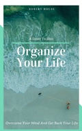 Cover: Organize Your Life (Self Help, #10000) - Self Help