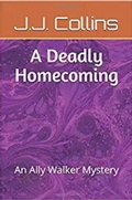 Cover: A Deadly Homecoming: An Ally Walker Mystery - Lulu.com
