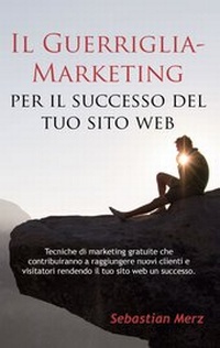Abbildung von: Il Guerriglia-Marketing per il successo del tuo sito web - Books on Demand