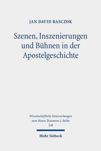 Abbildung von: Szenen, Inszenierungen und Buehnen in der Apostelgeschichte - Mohr Siebeck