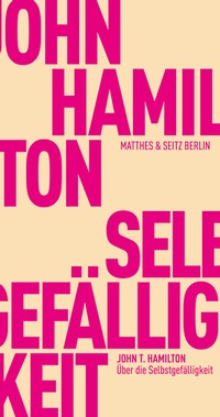 Enlarge image Cover: Über die Selbstgefälligkeit - Matthes & Seitz Berlin