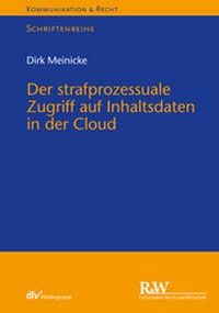 Abbildung von: Der strafprozessuale Zugriff auf Inhaltsdaten in der Cloud - Fachmedien Recht und Wirtschaft