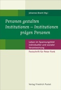 Cover: Personen gestalten Institutionen - Institutionen pr&auml;gen Personen - Pustet, F