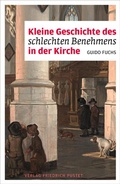 Cover: Kleine Geschichte des schlechten Benehmens in der Kirche - Pustet, F