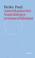 Cover: Amerikanischer Staatsb&uuml;rgersentimentalismus - Wallstein
