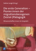 Cover: Die erste Generation - Pionier:innen der migrationsbezogenen (Sozial-)P&auml;dagogik - Verlag Barbara Budrich