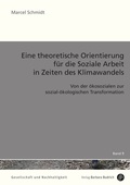 Cover: Eine theoretische Orientierung f&uuml;r die Soziale Arbeit in Zeiten des Klimawandels - Verlag Barbara Budrich