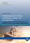 Cover: Vorstellungen von Erziehung und Bildung in Kinder- und Jugendb&uuml;chern - Verlag Barbara Budrich