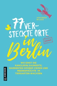 Abbildung von: 77 versteckte Orte in Berlin - Gmeiner-Verlag
