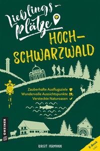 Abbildung von: Lieblingsplätze Hochschwarzwald - Gmeiner-Verlag