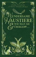 Cover: Wundersame Haustiere und wie man sie &uuml;berlebt - Lindwurm Verlag