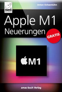 Abbildung von: Apple M1 Neuerungen GRATIS - amac-buch-Verlag Ochsenkühn