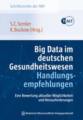 Cover: Big Data im deutschen Gesundheitswesen - Handlungsempfehlungen - MWV Medizinisch Wissenschaftliche Verlagsgesellschaft