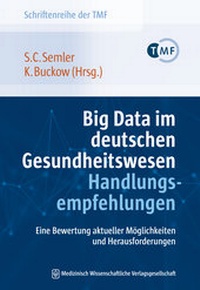 Abbildung von: Big Data im deutschen Gesundheitswesen - Handlungsempfehlungen - MWV Medizinisch Wissenschaftliche Verlagsgesellschaft