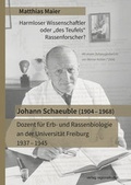 Cover: Johann Schaeuble (1904 - 1968) - Dozent f&uuml;r Erb- und Rassenbiologie an der Universit&auml;t Freiburg 1937 - 1945 - verlag regionalkultur