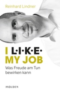 Cover: I L.I.K.E. my job - Molden Verlag in Verlagsgruppe Styria GmbH &  Co. KG