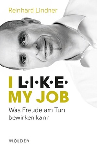 Abbildung von: I L.I.K.E. my job - Molden Verlag in Verlagsgruppe Styria GmbH &  Co. KG