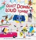 Cover: Quiet Down, Loud Town! - HarperCollins