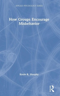 Enlarge image Cover: How Groups Encourage Misbehavior - Routledge