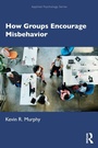 Cover: How Groups Encourage Misbehavior - Routledge