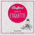 Cover: Bluffer's Guide To Etiquette - W F Howes Ltd