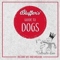 Cover: Bluffer's Guide To Dogs - W F Howes Ltd