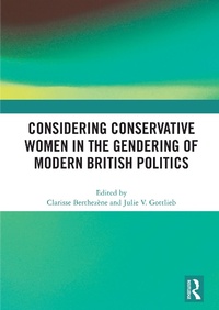 Abbildung von: Considering Conservative Women in the Gendering of Modern British Politics - Routledge