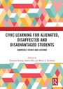 Cover: Civic Learning for Alienated, Disaffected and Disadvantaged Students - Routledge