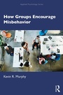 Cover: How Groups Encourage Misbehavior - Routledge