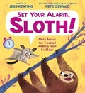 Cover: Set Your Alarm, Sloth!: More Advice for Troubled Animals from Dr. Glider - Scholastic US