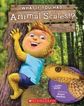 Cover: What If You Had Animal Scales!? or Other Animal Coats? - Scholastic US