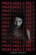 Cover: Mary, Will I Die? - Scholastic US