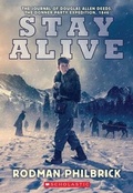 Cover: Stay Alive: The Journal of Douglas Allen Deeds, the Donner Party Expedition, 1846 - Scholastic Inc.