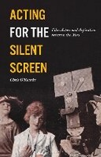 Abbildung von: Acting for the Silent Screen - Bloomsbury Academic