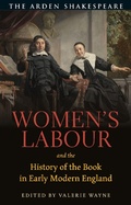 Cover: Women's Labour and the History of the Book in Early Modern England - The Arden Shakespeare