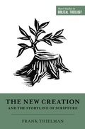 Cover: The New Creation and the Storyline of Scripture - Crossway
