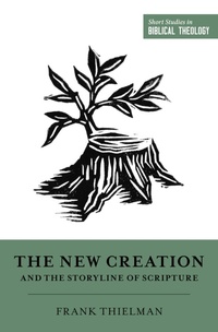 Enlarge image Cover: The New Creation and the Storyline of Scripture - Crossway
