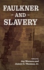 Cover: Faulkner and Slavery - University Press of Mississippi