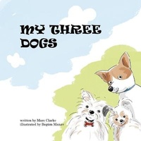 Enlarge image Cover: My Three Dogs - Marc Clarke Media