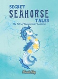 Cover: Secret Seahorse Tales - Austin Macauley Publishers LLC